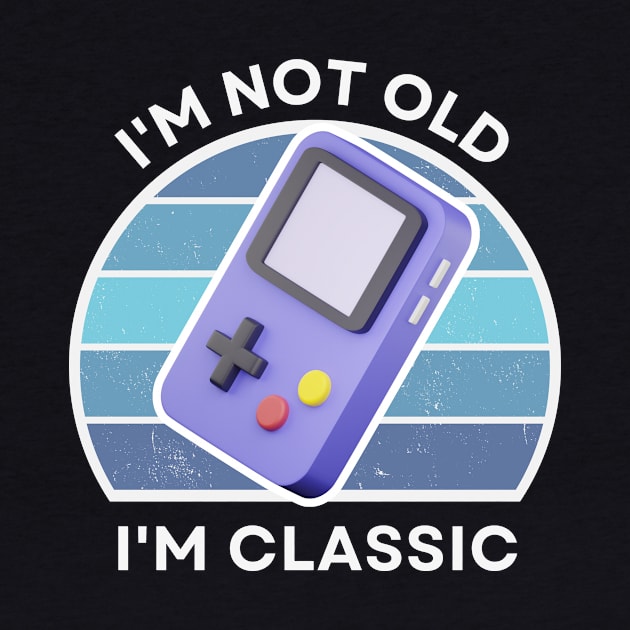 I'm not old, I'm Classic | Handheld Console | Retro Hardware | Vintage Sunset | '80s '90s Video Gaming by octoplatypusclothing@gmail.com